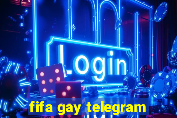 fifa gay telegram